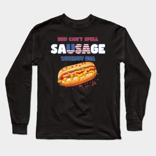 You Can't Spell Sausage without USA Funny 4th of July Long Sleeve T-Shirt